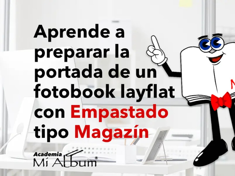 Aprende a preparar la portada de un fotobook layflat con empastado tipo Magazin en la Academia de Mi Album.